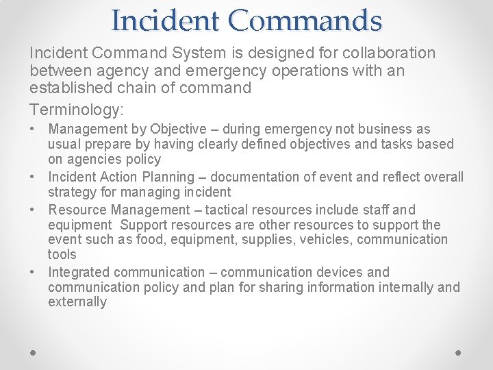 Incident Commands Incident Command System is designed for collaboration between agency and emergency operations