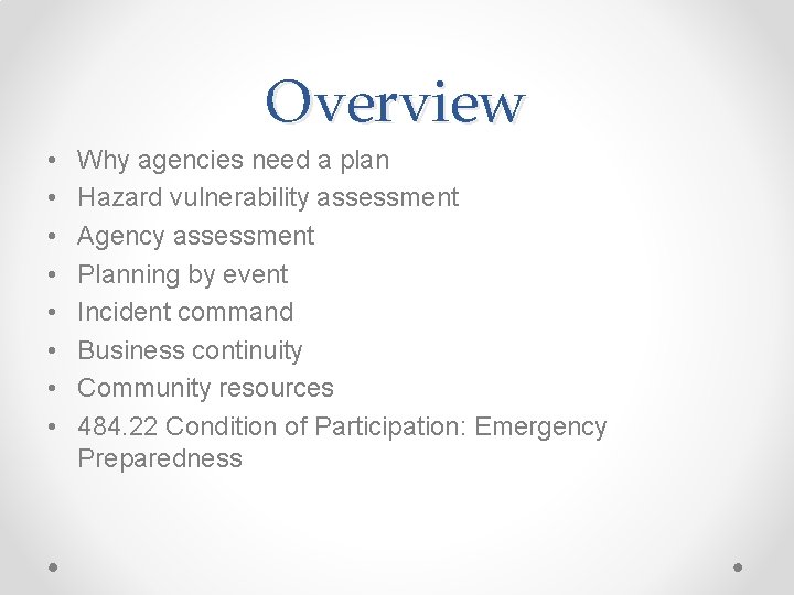 Overview • • Why agencies need a plan Hazard vulnerability assessment Agency assessment Planning