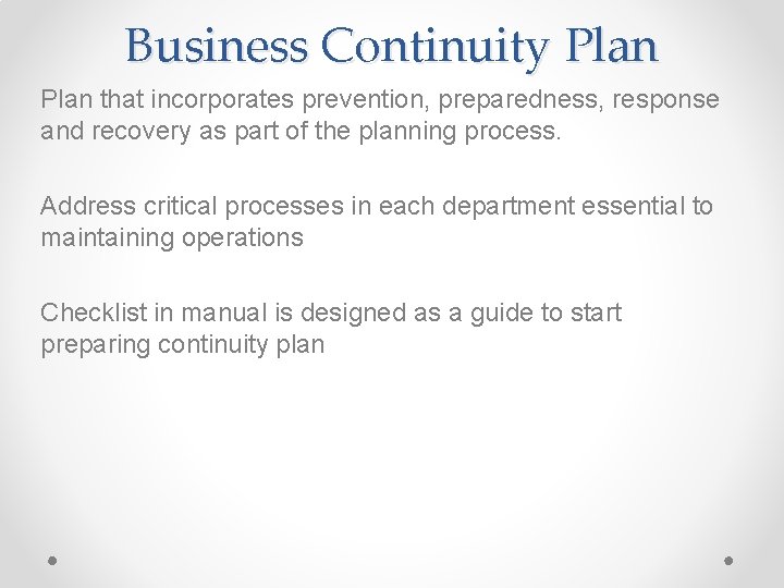 Business Continuity Plan that incorporates prevention, preparedness, response and recovery as part of the