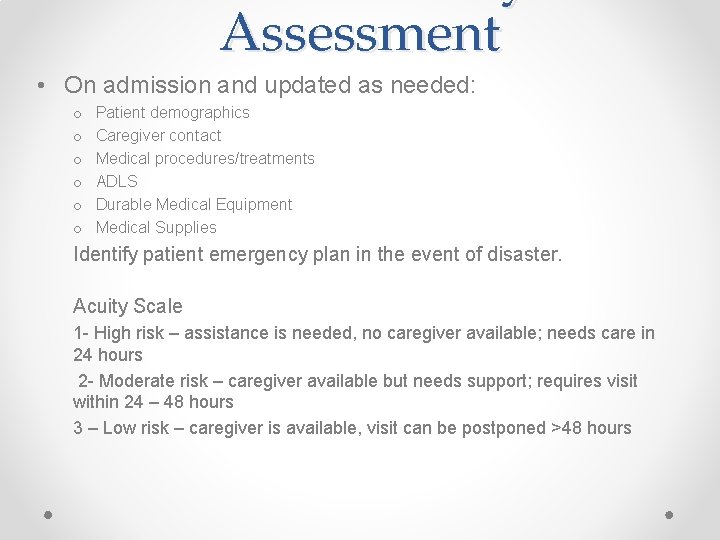 Assessment • On admission and updated as needed: o o o Patient demographics Caregiver