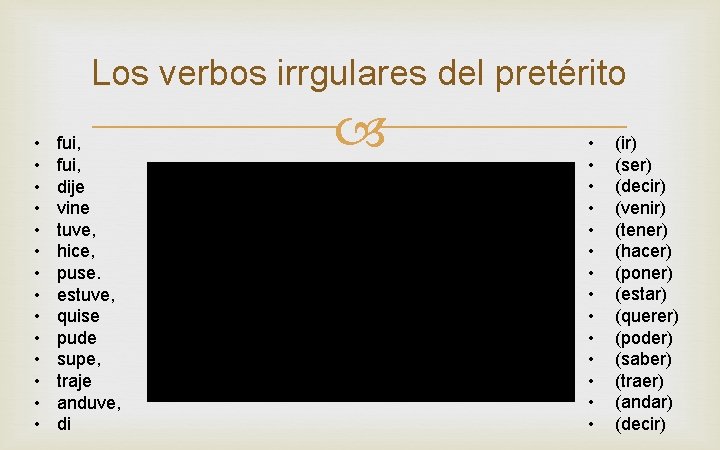 Los verbos irrgulares del pretérito • • • • fui, dije vine tuve, hice,