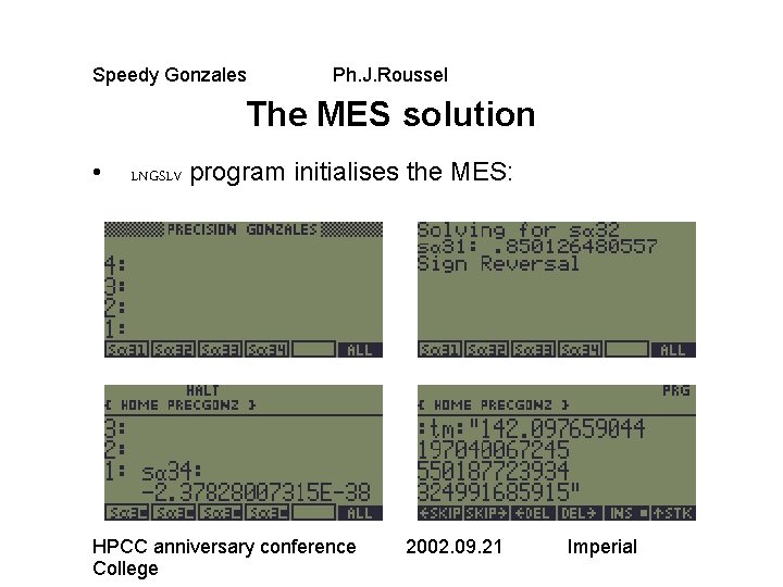 Speedy Gonzales Ph. J. Roussel The MES solution • LNGSLV program initialises the MES: