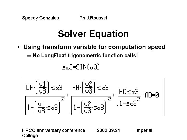 Speedy Gonzales Ph. J. Roussel Solver Equation • Using transform variable for computation speed