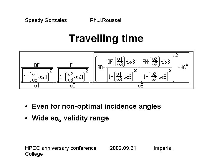 Speedy Gonzales Ph. J. Roussel Travelling time • Even for non-optimal incidence angles •