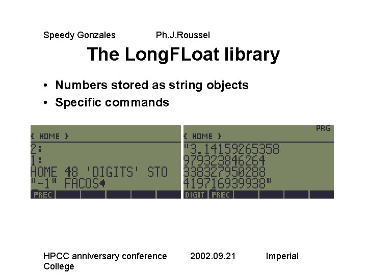 Speedy Gonzales Ph. J. Roussel The Long. FLoat library • Numbers stored as string