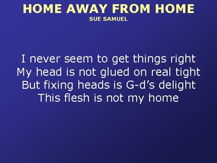 HOME AWAY FROM HOME SUE SAMUEL I never seem to get things right My