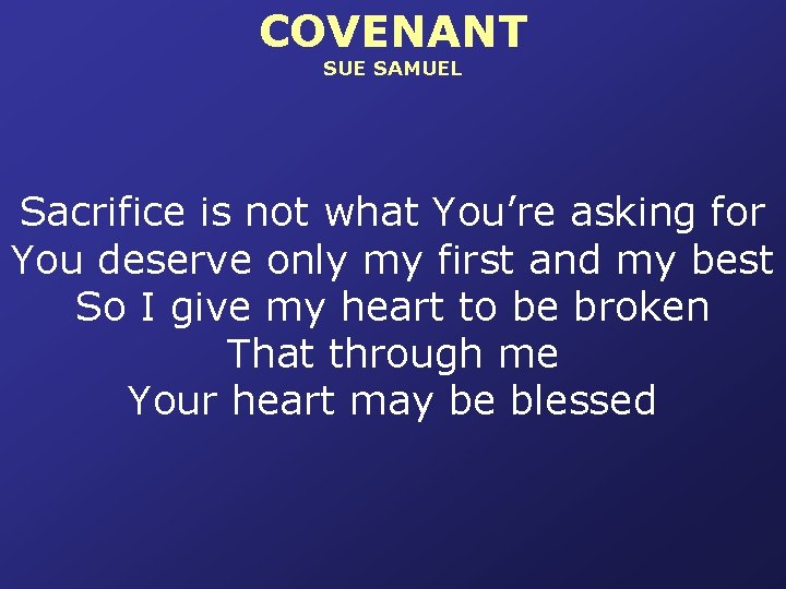 COVENANT SUE SAMUEL Sacrifice is not what You’re asking for You deserve only my