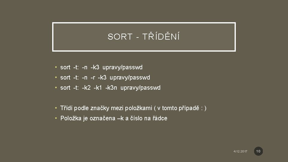 SORT - TŘÍDĚNÍ • sort -t: -n -k 3 upravy/passwd • sort -t: -n