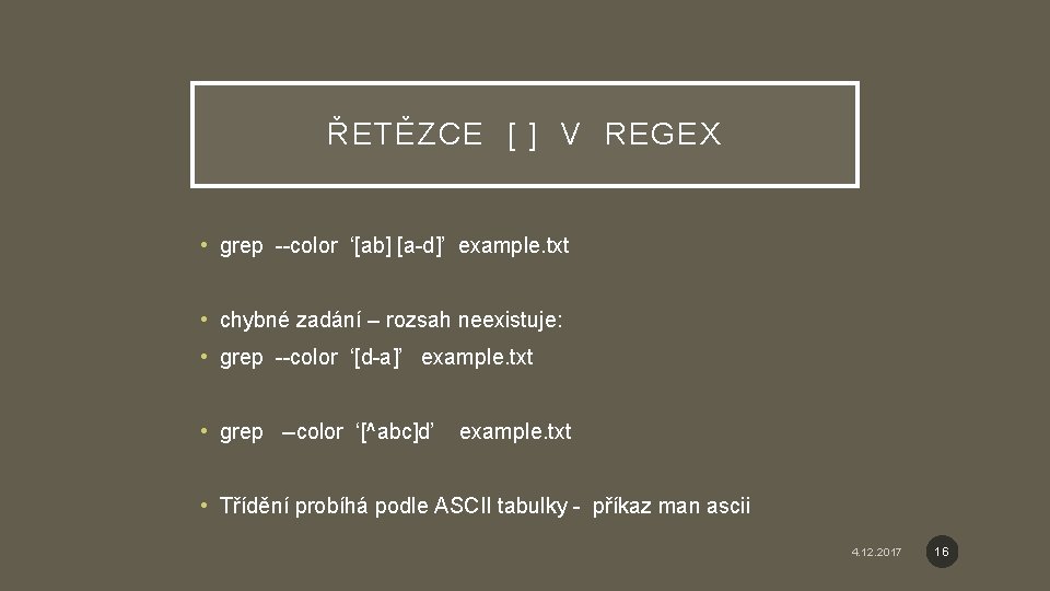 ŘETĚZCE [ ] V REGEX • grep --color ‘[ab] [a-d]’ example. txt • chybné