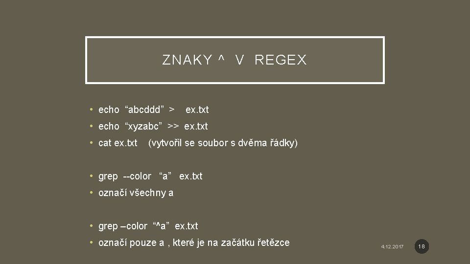 ZNAKY ^ V REGEX • echo “abcddd” > ex. txt • echo “xyzabc” >>