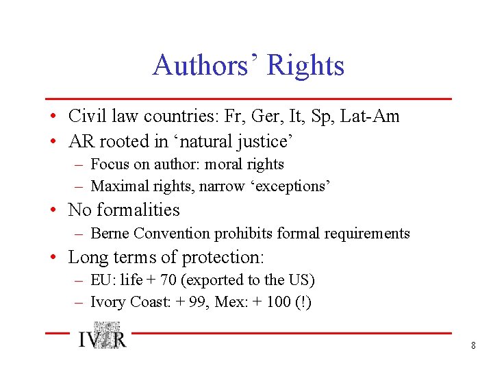 Authors’ Rights • Civil law countries: Fr, Ger, It, Sp, Lat-Am • AR rooted