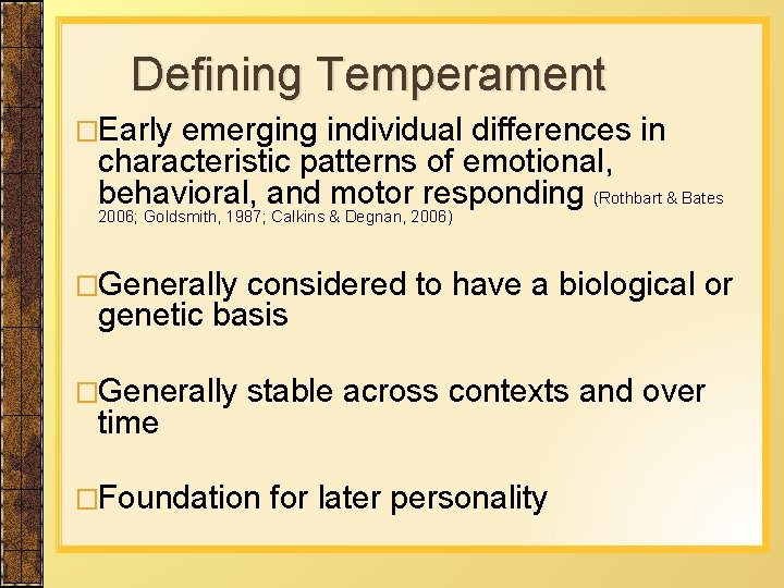 Defining Temperament �Early emerging individual differences in characteristic patterns of emotional, behavioral, and motor