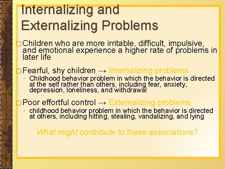 Internalizing and Externalizing Problems � Children who are more irritable, difficult, impulsive, and emotional