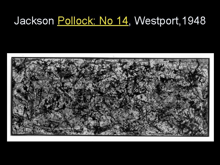 Jackson Pollock: No 14, Westport, 1948 