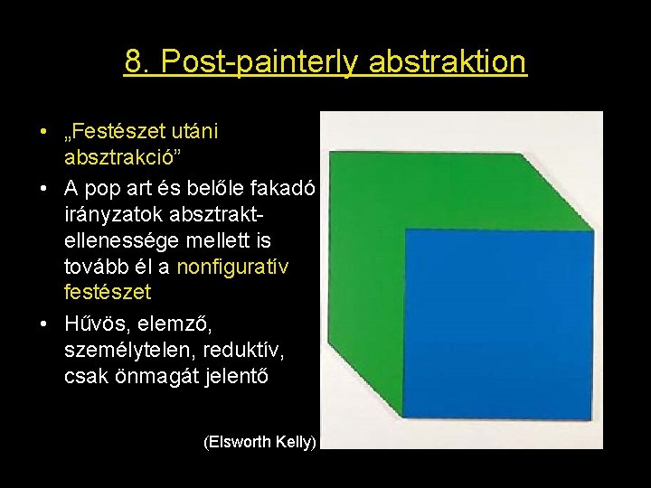 8. Post-painterly abstraktion • „Festészet utáni absztrakció” • A pop art és belőle fakadó