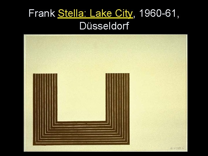 Frank Stella: Lake City, 1960 -61, Düsseldorf 