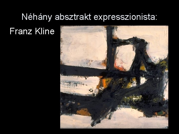 Néhány absztrakt expresszionista: Franz Kline 