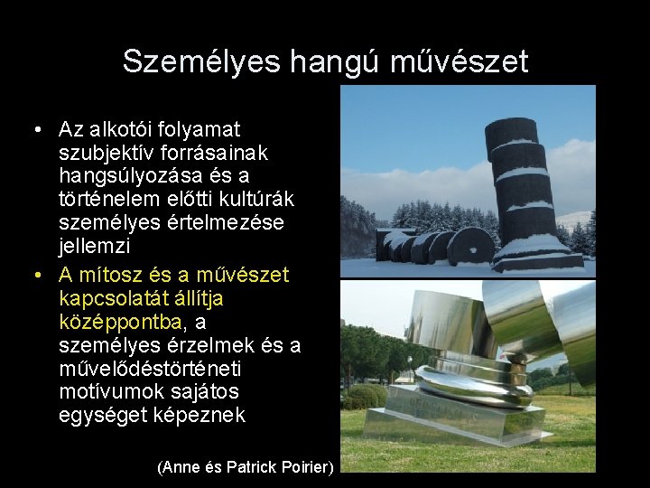 Személyes hangú művészet • Az alkotói folyamat szubjektív forrásainak hangsúlyozása és a történelem előtti Személyes hangú művészet • Az alkotói folyamat szubjektív forrásainak hangsúlyozása és a történelem előtti