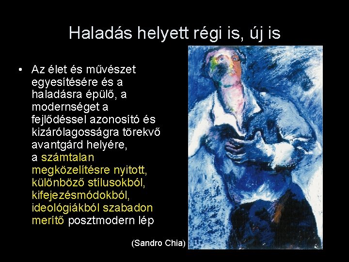 Haladás helyett régi is, új is • Az élet és művészet egyesítésére és a