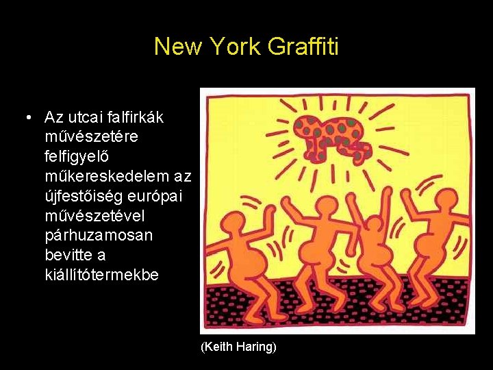 New York Graffiti • Az utcai falfirkák művészetére felfigyelő műkereskedelem az újfestőiség európai művészetével