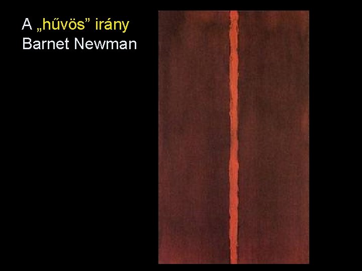 A „hűvös” irány Barnet Newman 