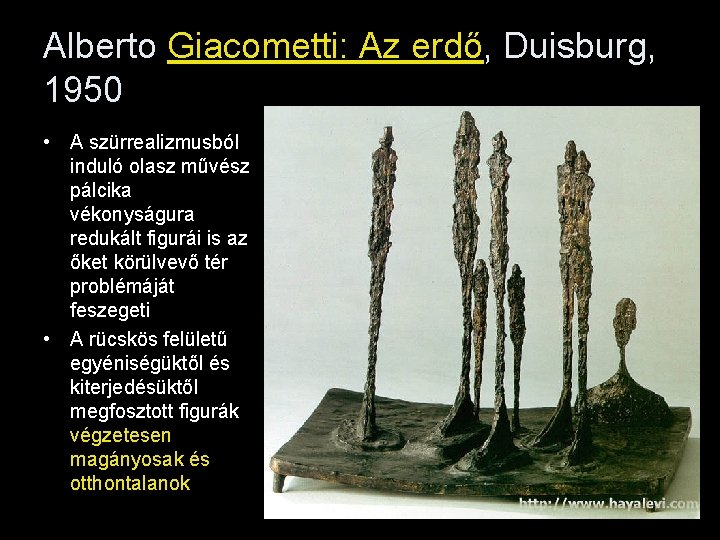 Alberto Giacometti: Az erdő, Duisburg, 1950 • A szürrealizmusból induló olasz művész pálcika vékonyságura Alberto Giacometti: Az erdő, Duisburg, 1950 • A szürrealizmusból induló olasz művész pálcika vékonyságura