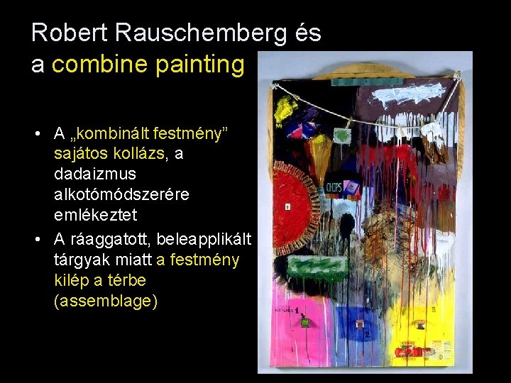 Robert Rauschemberg és a combine painting • A „kombinált festmény” sajátos kollázs, a dadaizmus