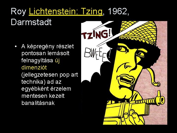 Roy Lichtenstein: Tzing, 1962, Darmstadt • A képregény részlet pontosan lemásolt felnagyítása új dimenziót