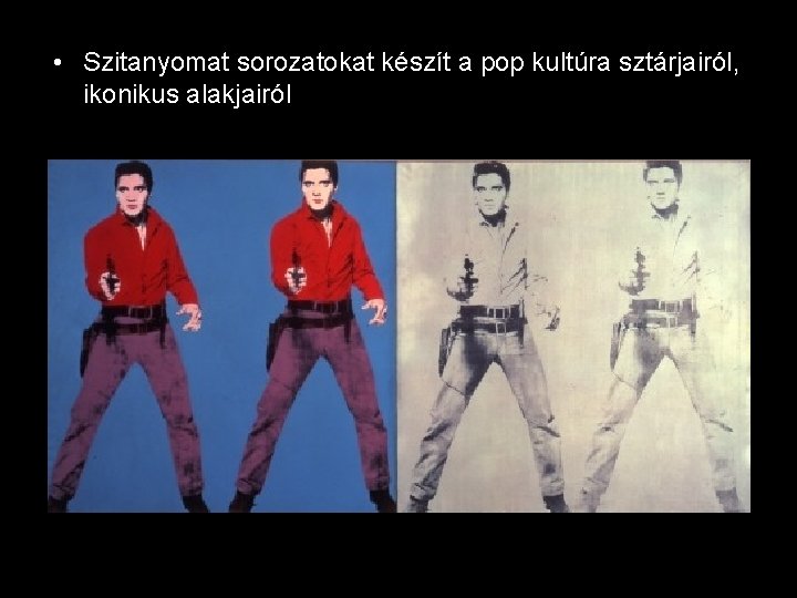  • Szitanyomat sorozatokat készít a pop kultúra sztárjairól, ikonikus alakjairól 