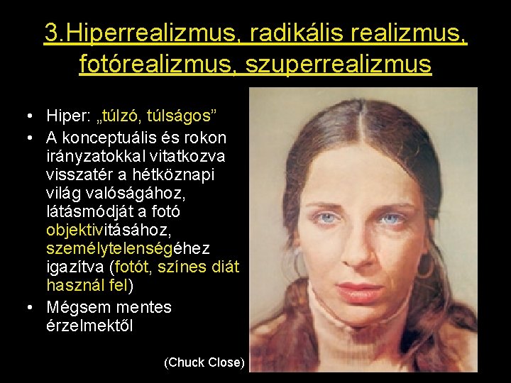 3. Hiperrealizmus, radikális realizmus, fotórealizmus, szuperrealizmus • Hiper: „túlzó, túlságos” • A konceptuális és 3. Hiperrealizmus, radikális realizmus, fotórealizmus, szuperrealizmus • Hiper: „túlzó, túlságos” • A konceptuális és