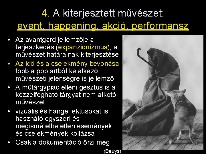 4. A kiterjesztett művészet: event, happening, akció, performansz • Az avantgárd jellemzője a terjeszkedés