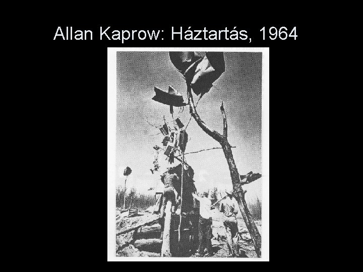 Allan Kaprow: Háztartás, 1964 