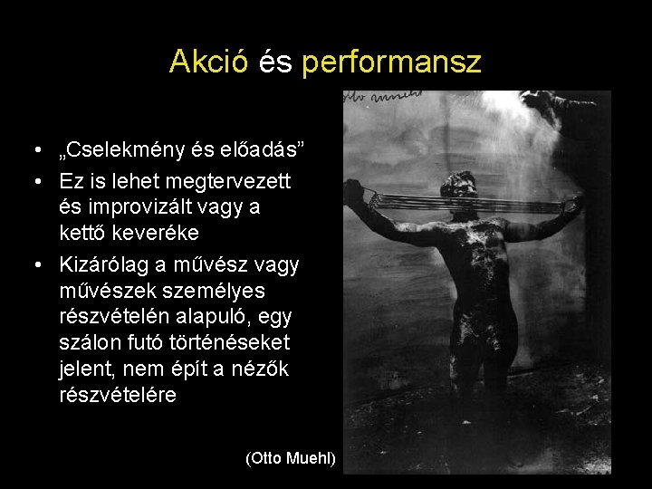 Akció és performansz • „Cselekmény és előadás” • Ez is lehet megtervezett és improvizált Akció és performansz • „Cselekmény és előadás” • Ez is lehet megtervezett és improvizált
