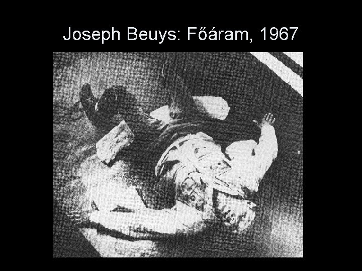 Joseph Beuys: Főáram, 1967 