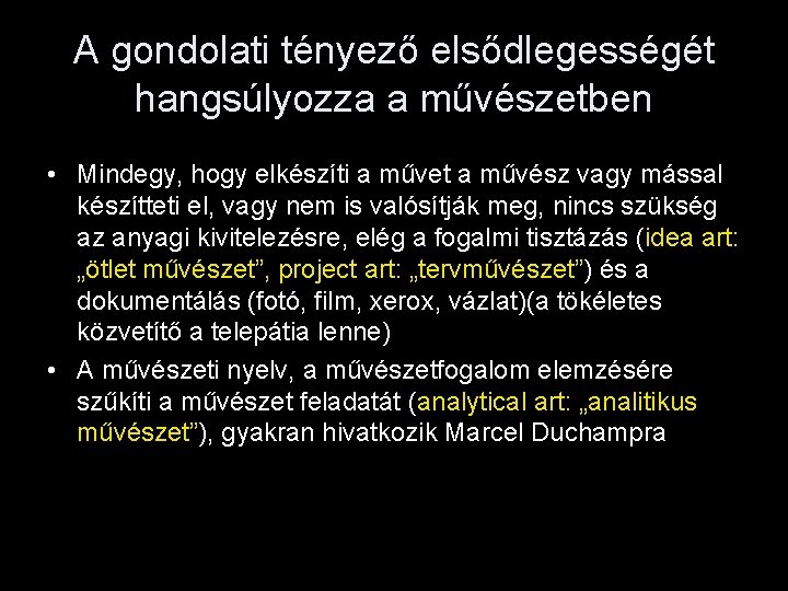 A gondolati tényező elsődlegességét hangsúlyozza a művészetben • Mindegy, hogy elkészíti a művet a