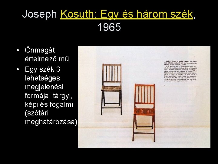 Joseph Kosuth: Egy és három szék, 1965 • Önmagát értelmező mű • Egy szék