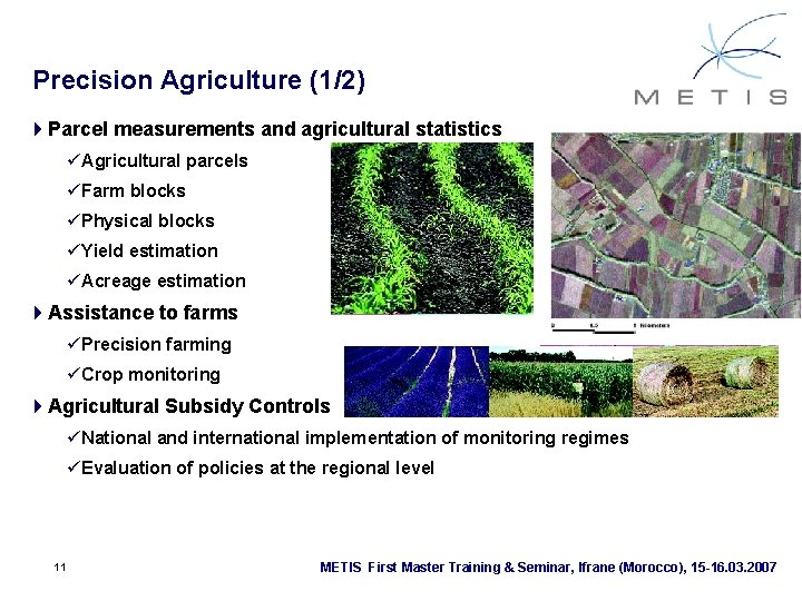 Precision Agriculture (1/2) 4 Parcel measurements and agricultural statistics üAgricultural parcels üFarm blocks üPhysical