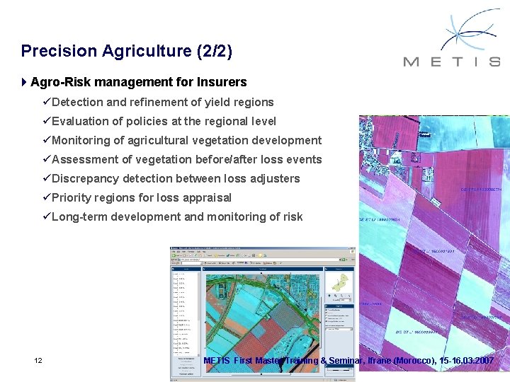 Precision Agriculture (2/2) 4 Agro-Risk management for Insurers üDetection and refinement of yield regions