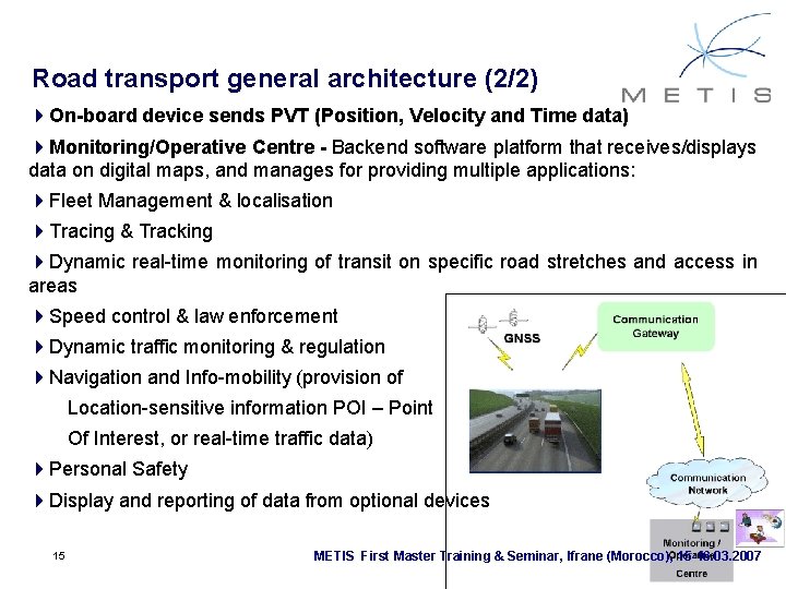 Road transport general architecture (2/2) 4 On-board device sends PVT (Position, Velocity and Time