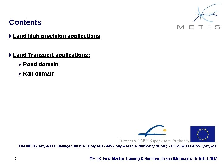 Contents 4 Land high precision applications 4 Land Transport applications: üRoad domain üRail domain