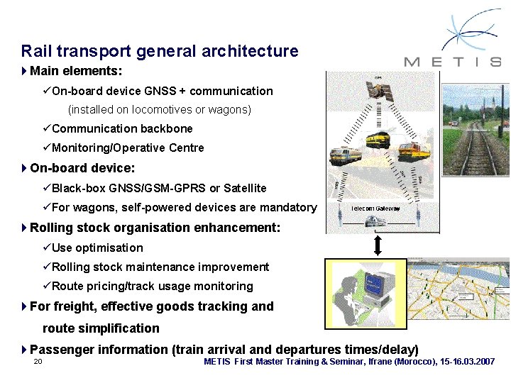 Rail transport general architecture 4 Main elements: üOn-board device GNSS + communication (installed on