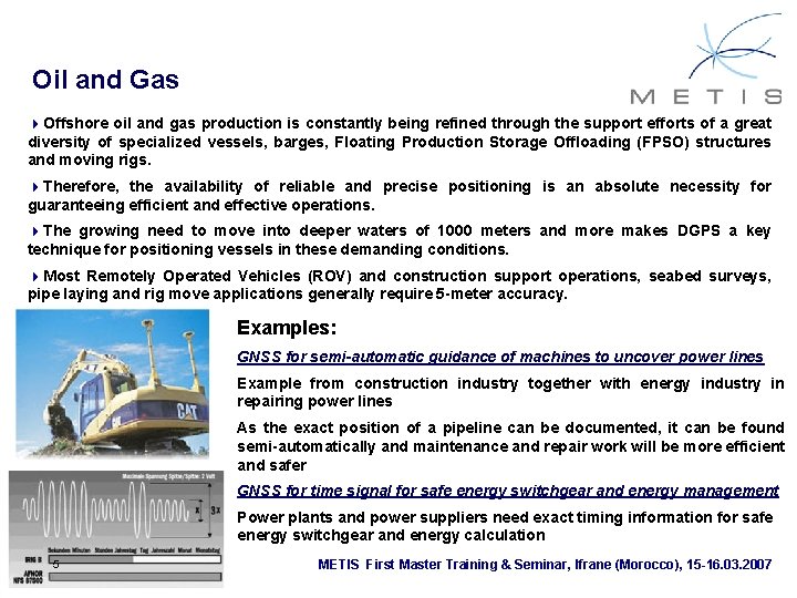 Oil and Gas 4 Offshore oil and gas production is constantly being refined through