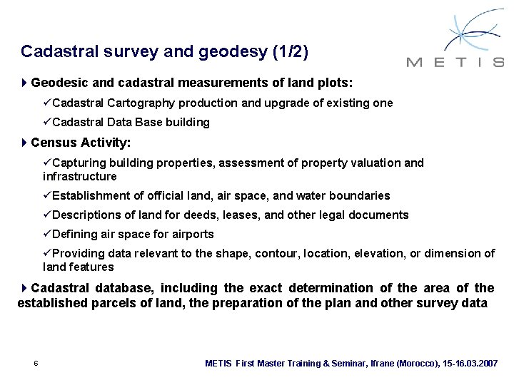 Cadastral survey and geodesy (1/2) 4 Geodesic and cadastral measurements of land plots: üCadastral