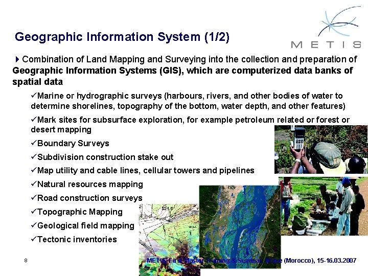 Geographic Information System (1/2) 4 Combination of Land Mapping and Surveying into the collection