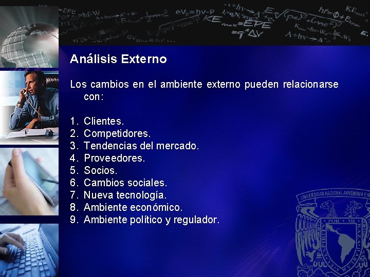 Análisis Externo Los cambios en el ambiente externo pueden relacionarse con: 1. 2. 3.