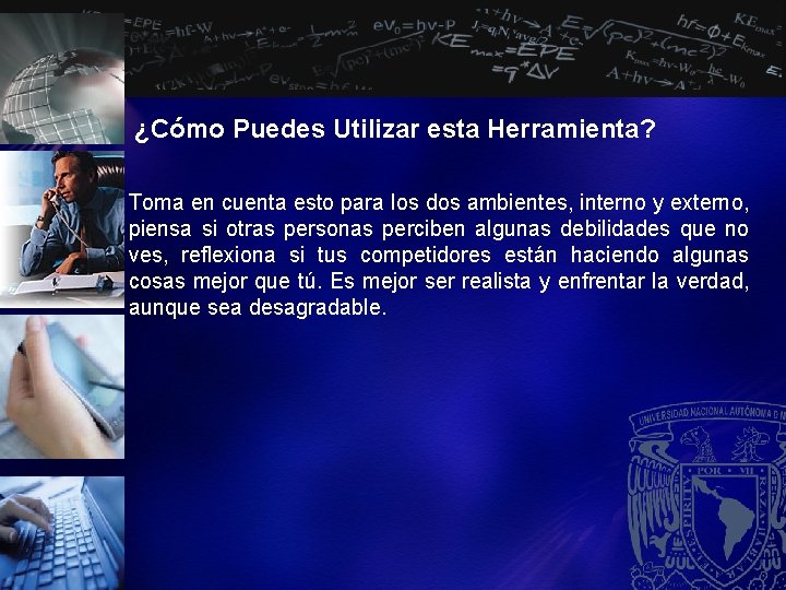 ¿Cómo Puedes Utilizar esta Herramienta? Toma en cuenta esto para los dos ambientes, interno