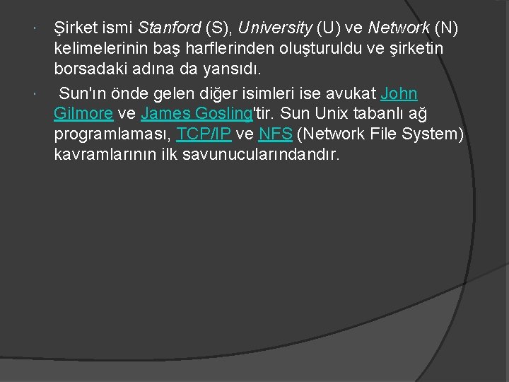  Şirket ismi Stanford (S), University (U) ve Network (N) kelimelerinin baş harflerinden oluşturuldu