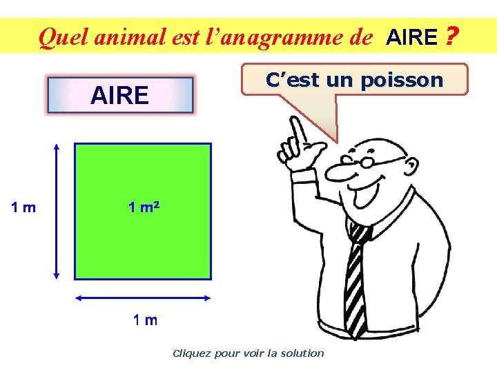 Quel animal est l’anagramme de AIRE ? AIRE C’est un poisson Cliquez pour voir