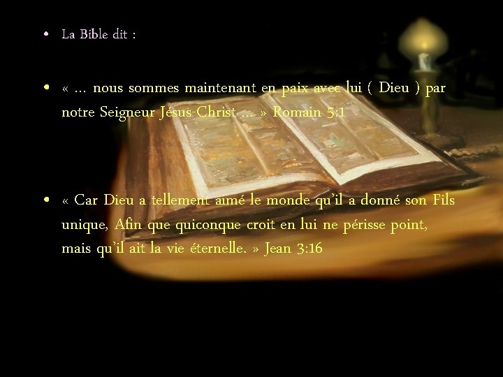  • La Bible dit : • « … nous sommes maintenant en paix