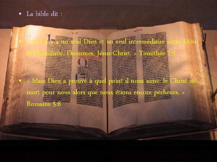  • La bible dit : • « Car il y a un seul